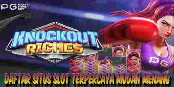 Link Daftar Situs Judi Slot Terpercaya Mudah Menang Maxwin Knockout Riches